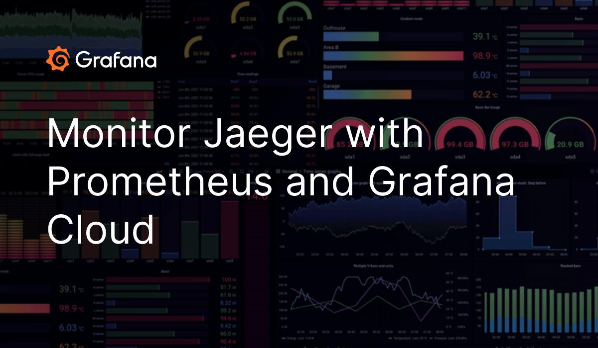 Monitor Jaeger With Prometheus And Grafana Cloud Grafana Cloud Documentation